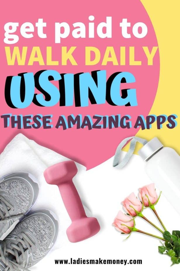 13 Real Apps That Pay You To Walk In 2021 Check It Out   Apps That Pay You To Walk Daily 768x1152 