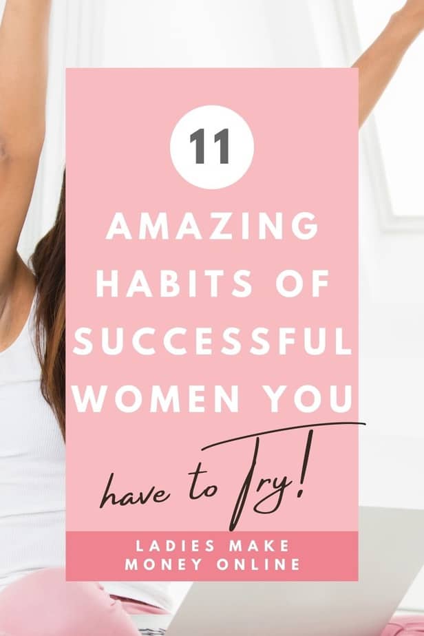 11 Habits Of Successful Women That Will Empower You Daily