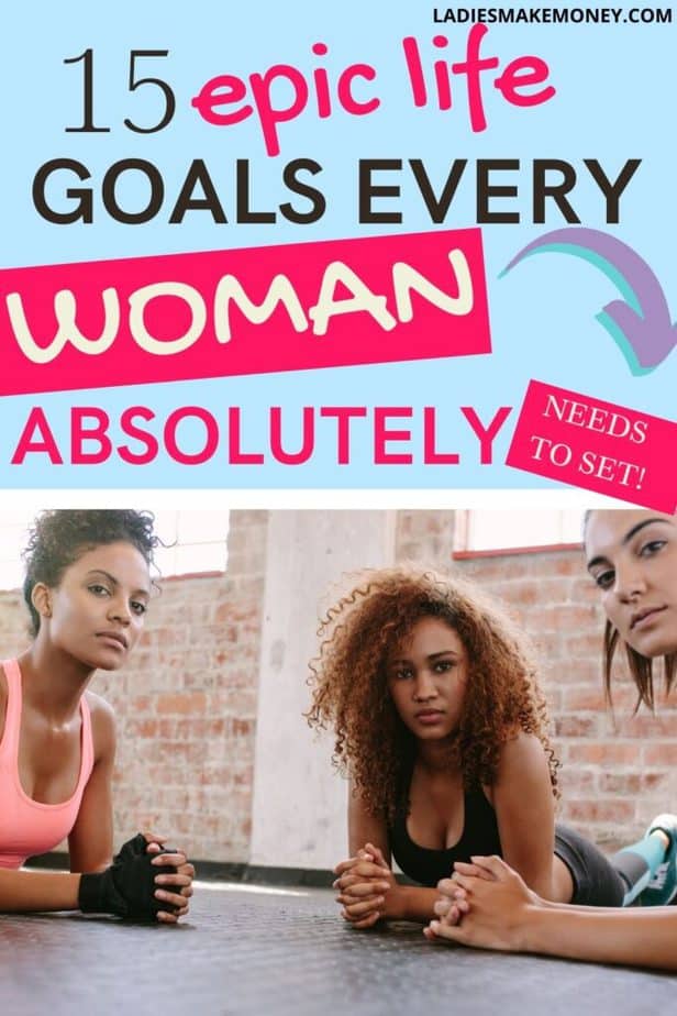 15 Creative Life Goals For Women That Will Empower You